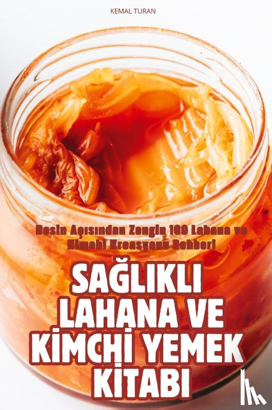 Saga Gustafsson - SA¿LIKLI LAHANA VE K¿MCH¿ YEMEK K¿TABI