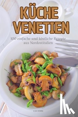 Ilsa Horn - Küche Venetien