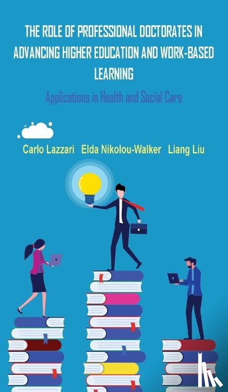 Lazzari, Carlo, Nikolou-Walker, Elda, Liu, Liang - THE ROLE OF PROFESSIONAL DOCTORATES IN ADVANCING HIGHER EDUCATION AND WORK-BASED LEARNING