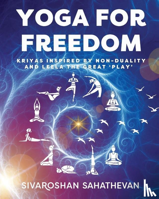 Sahathevan, Sivaroshan - Yoga for Freedom