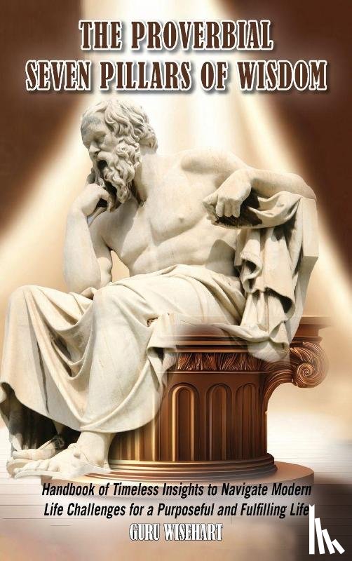 Wisehart, Guru - The Proverbial Seven Pillars of Wisdom