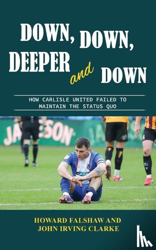 Falshaw, Howard, Clarke, John Irving - Down, Down, Deeper and Down