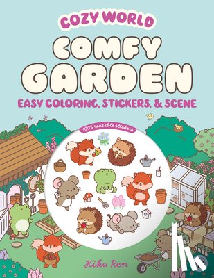 Ren, Kiku - Cozy World Comfy Garden: Easy Coloring and Sticker Scene for Teens, Young Adults, and Adults