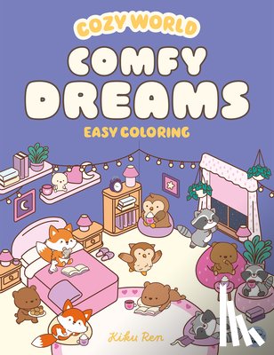 Ren, Kiku - Cozy World Comfy Dreams: Easy Coloring for Teens, Young Adults, and Adults