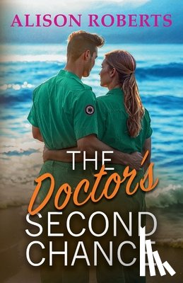 Alison Roberts - The Doctor's Second Chance