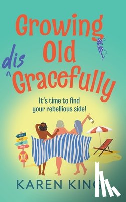 King, Karen - Growing Old Disgracefully