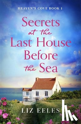 Eeles, Liz - Secrets at the Last House Before the Sea