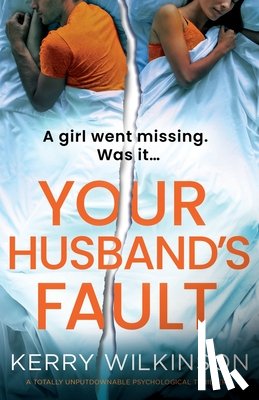 Wilkinson, Kerry - Your Husband's Fault: A totally unputdownable psychological thriller