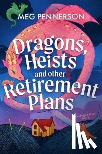 Pennerson, Meg - Dragons, Heists and Other Retirement Plans