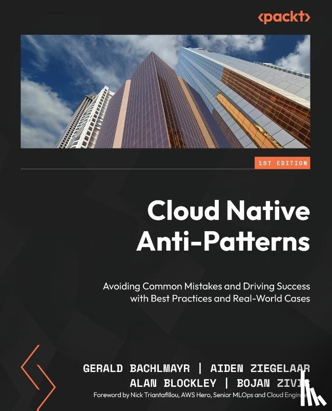 Bachlmayr, Gerald, Ziegelaar, Aiden, Blockley, Alan - Cloud Native Anti-Patterns