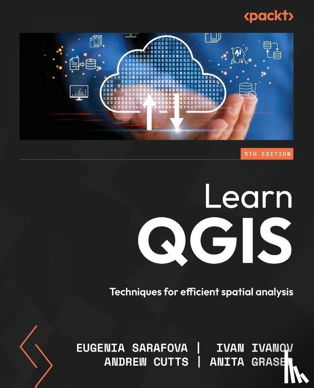 Sarafova, Eugenia, Ivanov, Ivan, Cutts, Andrew - Learn QGIS - Fifth Edition