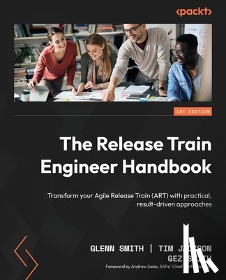 Smith, Glenn, Jackson, Tim, Smith, Gez - The Release Train Engineer Handbook