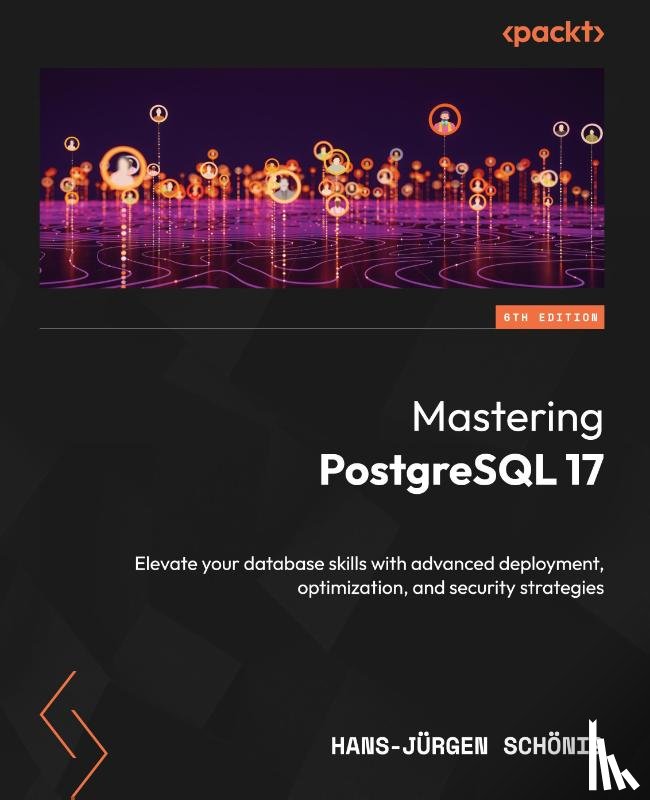 Schönig, Hans-Jürgen - Mastering PostgreSQL 17 - Sixth Edition