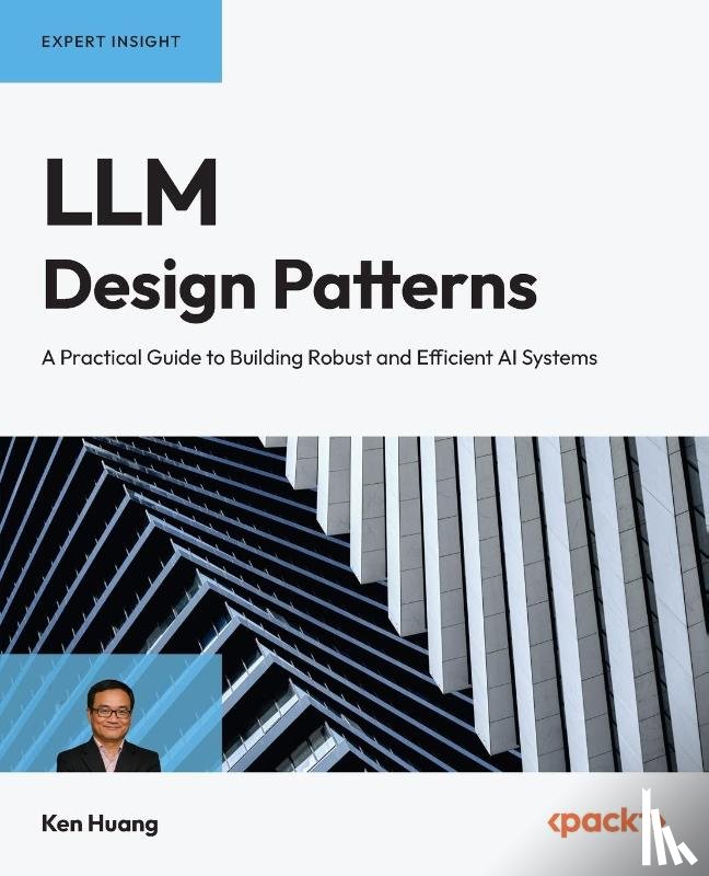 Huang, Ken - LLM Design Patterns