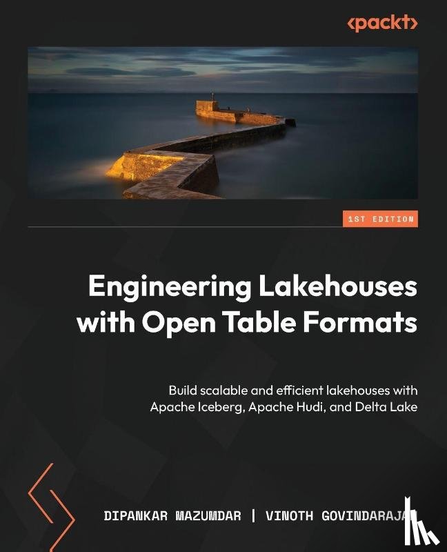 Mazumdar, Dipankar, Govindarajan, Vinoth - Engineering Lakehouses with Open Table Formats