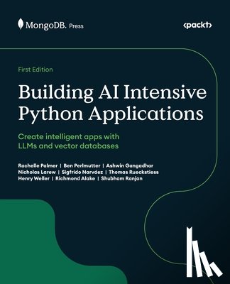 Palmer, Rachelle, Perlmutter, Ben, Gangadhar, Ashwin - Building AI Intensive Python Applications