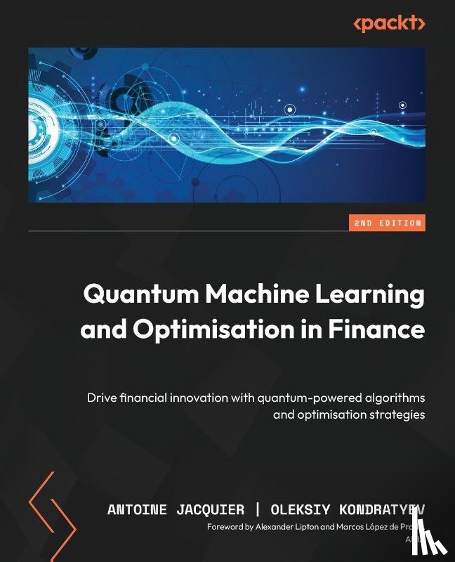 Jacquier, Antoine, Kondratyev, Oleksiy - Quantum Machine Learning and Optimisation in Finance - Second Edition