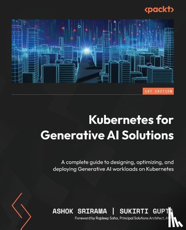 Srirama, Ashok, Gupta, Sukirti - Kubernetes for Generative AI Solutions