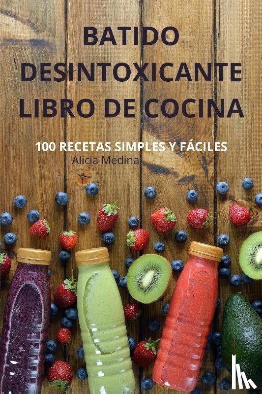 Alicia Medina - BATIDO DESINTOXICANTE LIBRO DE COCINA