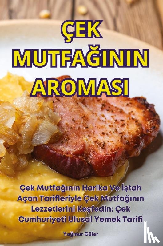 Ya¿mur Güler - ÇEK MUTFA¿ININ AROMASI