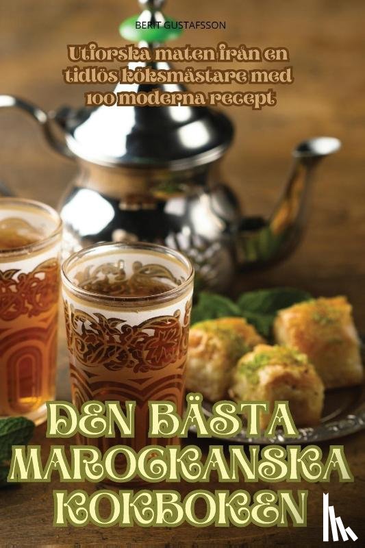 Berit Gustafsson - DEN BÄSTA MAROCKANSKA KOKBOKEN