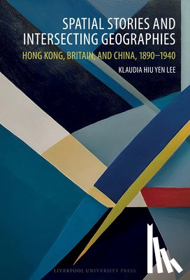 Lee, Klaudia Hiu Yen - Spatial Stories and Intersecting Geographies