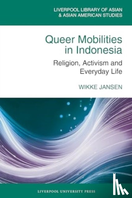 Jansen, Wikke - Queer Mobilities in Indonesia