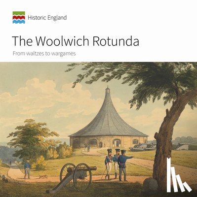 Cole, Emily (Historic England (United Kingdom)), Newsome, Sarah (Historic England (United Kingdom)) - The Woolwich Rotunda