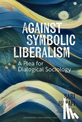 Hanafi, Sari - Against Symbolic Liberalism: A Plea for Dialogical Sociology