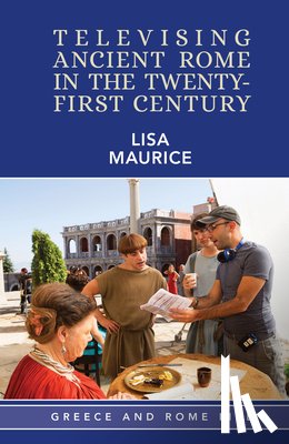 Maurice, Lisa - Televising Ancient Rome in the Twenty-First Century