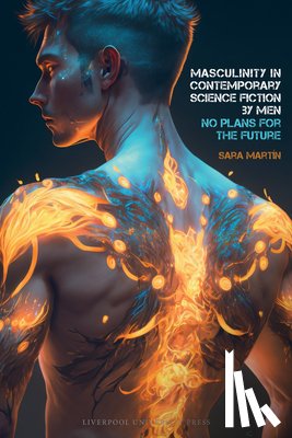 Martin, Sara - Masculinity in Contemporary Science Fiction by Men
