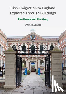 Lyster, Samantha - Irish Emigration to England Explored Through Buildings