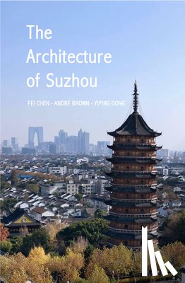 Fei Chen - The Architecture of Suzhou