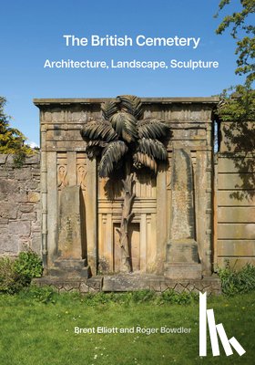 Elliott, Brent - The British Cemetery: Architecture, Landscape, Sculpture