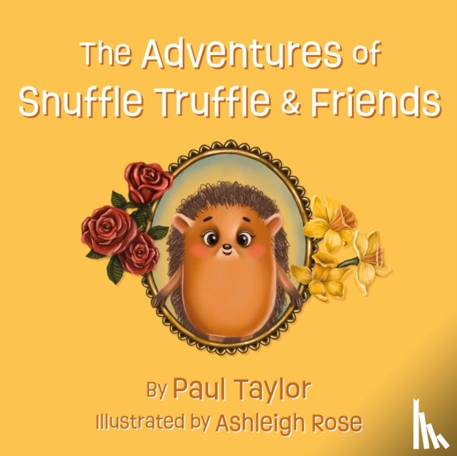 Taylor, Paul - The Adventures of Snuffle Truffle & Friends