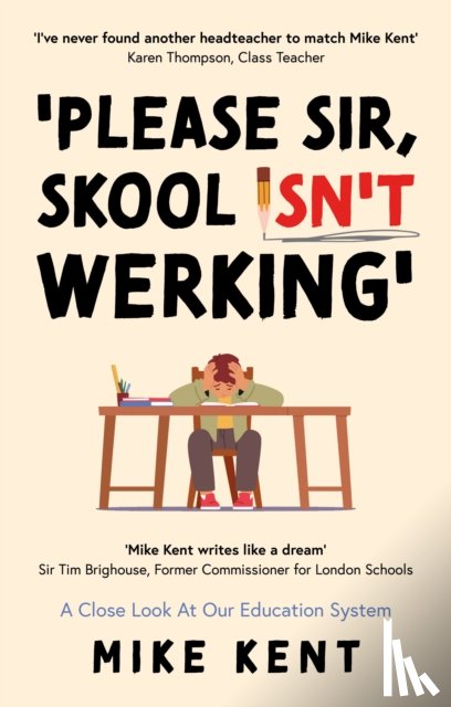 Kent, Mike - Please Sir, Skool Isn't Werking'