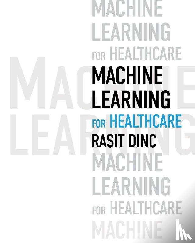 Dinc, Rasit - Machine Learning for Healthcare
