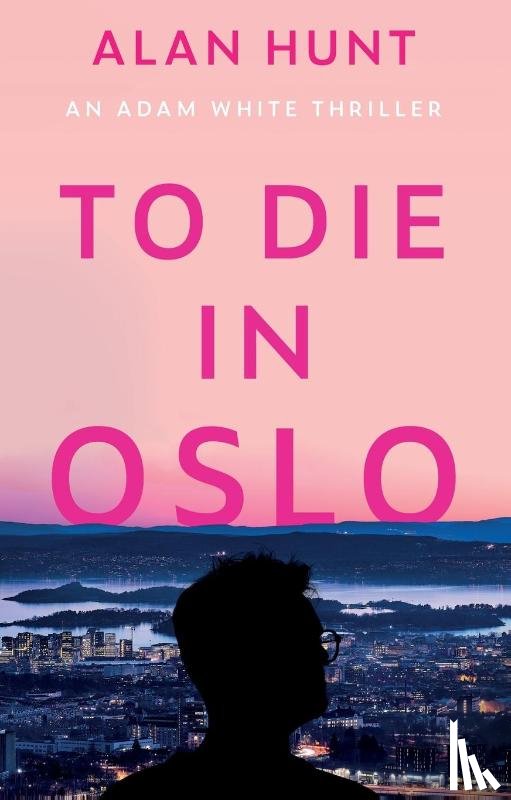 Hunt, Alan - To Die in Oslo