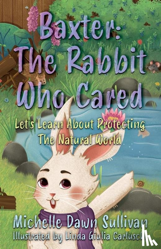 Sullivan, Michelle Dawn - Baxter: The Rabbit Who Cared