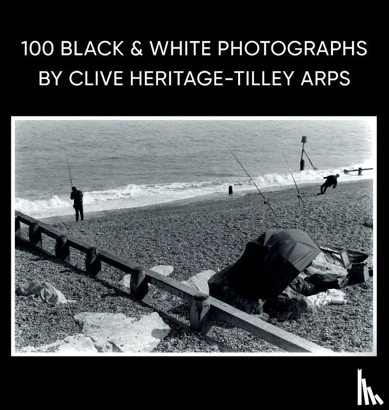 Heritage-Tilley, Clive - 100 Black & White Photographs by Clive Heritage-Tilley ARPS