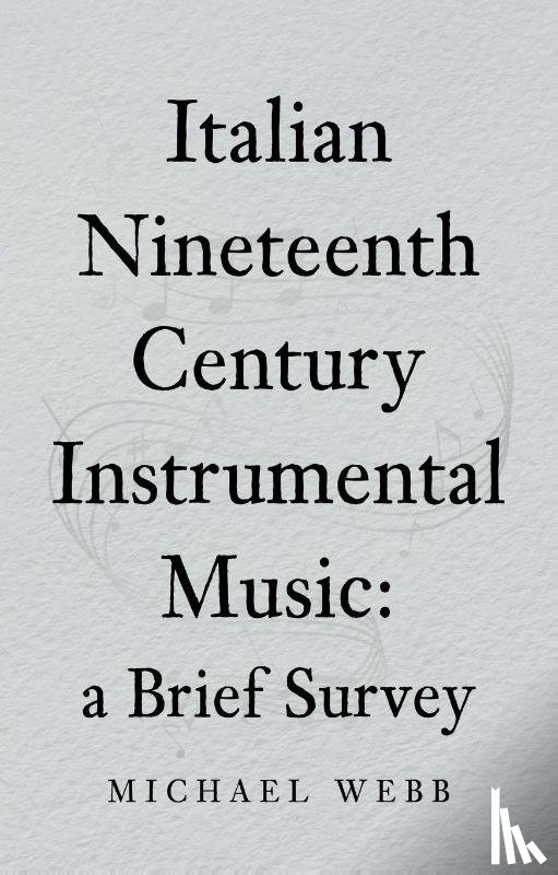 Webb, Michael - Italian Nineteenth Century Instrumental Music: a Brief Survey