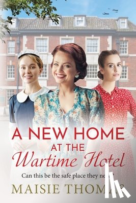 Thomas, Maisie - A New Home at the Wartime Hotel