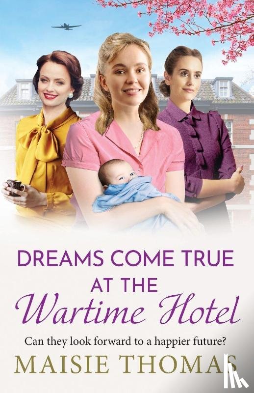 Thomas, Maisie - Dreams Come True at the Wartime Hotel