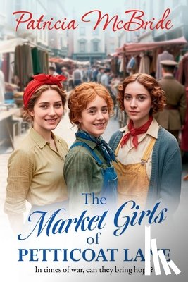 McBride, Patricia - The Market Girls of Petticoat Lane