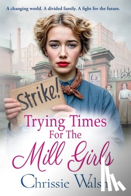 Walsh, Chrissie - Trying Times for the Mill Girls