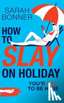 Sarah Bonner - How to Slay on Holiday
