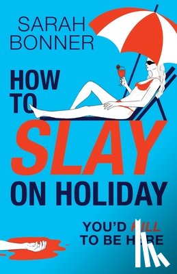 Sarah Bonner - How to Slay on Holiday