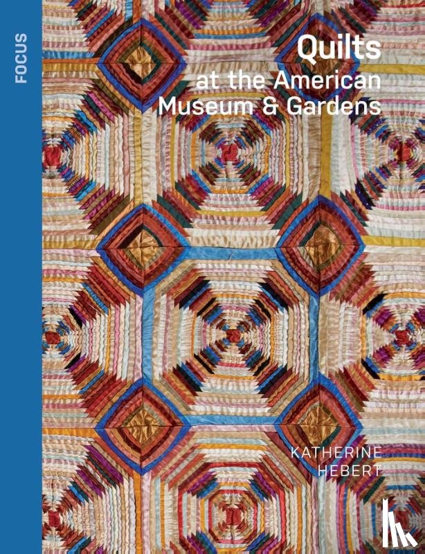 Hebert, Katherine - Quilts at the American Museum & Gardens