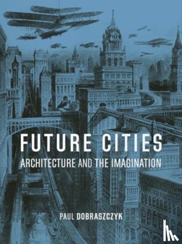Dobraszczyk, Paul - Future Cities