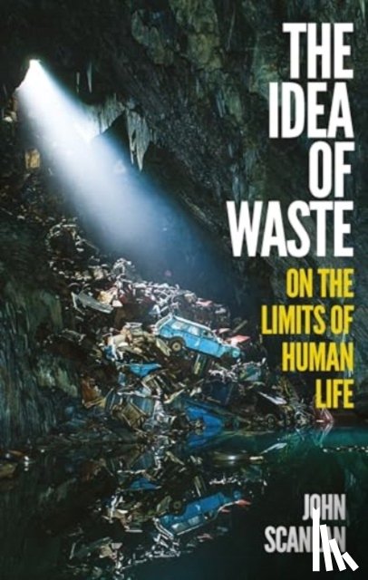 Scanlan, John - The Idea of Waste
